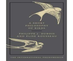 Elise Rousseau Short Philosophy of Birds Hardback Book Elise Rousseau Multicolor