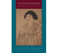 The Chan Whip Anthology: A Companion To Zen Practice - Paperback NEW Jeffrey L.