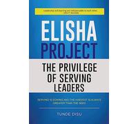 Elisha Project - The Privilege of Serving Leaders