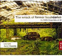 Elision Ensemble - Lim; Cassidy: The Wreck Of Former Boundaries - Elision Ensemble At 30
