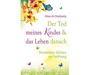 Elissa Al-Chokh Der Tod meines Kindes und das Leben danach: Wunderba (Paperback)