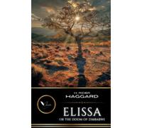 Elissa; or The Doom of Zimbabwe: The Classic Fiction Adventure Story (Annotated)