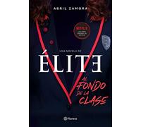 Élite: al fondo de la clase: La primera novela oficial de Élite ((Fuera de colección))