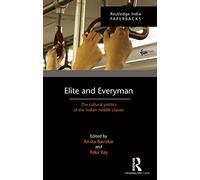 Elite and Everyman: The Cultural Politics of the Indian Middle Classes