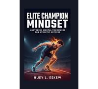 Elite Champion Mindset: Mastering Mental Toughness for Athletic Success