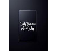 Elite Daily Business Activity Log: Minimal Black & Silver Edition | 8.25 × 11 Professional Work Logbook | Daily Task Tracking, Productivity Recording & Business Documentation