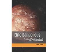 Elite Dangerous - The Unofficial Handbook: Part 1: Beginners