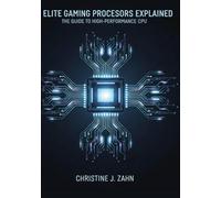ELITE GAMING PROCESSORS EXPLAINED: THE GUIDE TO HIGH-PERFORMANCE CPUs