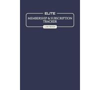 Elite Membership & Subscription Tracker Logbook: Track & Monitor Services|Log Subscriptions & Memberships|Manage Recurring Expenses|Built-in Renewal Reminders|Streamline Your Financial Planning