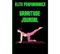 Elite Performance Gratitude Journal: The Daily Advantage. Use It Or Lose It.