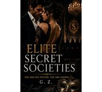 ELITE SECRET SOCIETIES: You Are Not Invited. You Are Chosen.
