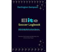 Elite Soccer Logbook: technical and psychological development journal with daily motivational quotes