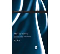 Elite Soccer Referees: Officiating in the Premier League, La Liga and Serie A (Routledge Research in Football)