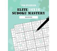 Elite Sudoku Mastery: 350 Easy & Beginner 16x16 Sudoku Puzzles for Adults & Kids