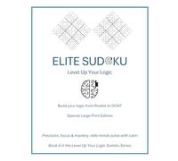 Elite Sudoku - Special Large Print Edition: Precision, focus & mastery, elite minds solve with calm (Level Up Your Logic Special Large Print Edition)