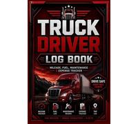 Elite Truck Driver Log Book: Mileage, Trips & Maintenance Tracker