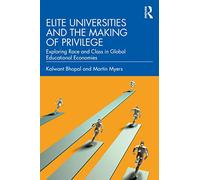 Elite Universities and the Making of Privilege: Exploring Race and Class in Global Educational Economies