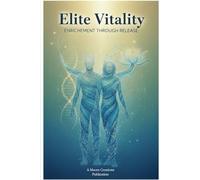 Elite Vitality: Enrichment Through Release: A Science-Backed Detox Workbook for Mind Body and Soul
