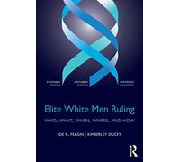 Elite White Men Ruling: Who, What, When, Where, and How
