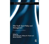 Elite Youth Sport Policy and Management: A comparative analysis (Routledge Research in Sport Business and Management)