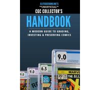 EliteGeekOnline's Unofficial CGC Collector's Handbook: A modern guide to grading, investing & preserving comics