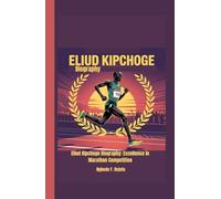 Eliud kipchoge biography: Excellence in Marathon Competition
