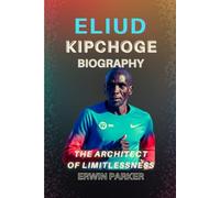ELIUD KIPCHOGE BIOGRAPHY: The Architect of Limitlessness