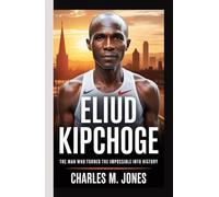 ELIUD KIPCHOGE: The Man Who Turned the Impossible into History