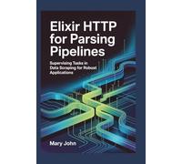 Elixir HTTP for Parsing Pipelines: Supervising Tasks in Data Scraping for Robust Applications