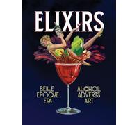 Elixirs: Belle Époque Era Alcohol Adverts Art