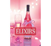 Elixirs: DIY Mixology, Potions, Elixirs, and Brews | Blank Cocktails Recipe Book