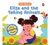 Eliza and the Talking Animals (Life Skills Series) : First Empathy Story | An Illustrated Storybook for Children, Teaching Valuable Lessons in Compassion and Empathy | Book for 5+ [Penguin Early Learn