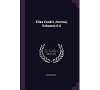 Eliza Cook's Journal, Volumes 5-6