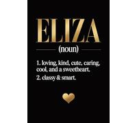 Eliza Name Definition Dictionary: Cute Personalized Journal for Eliza - Funny Lined Notebook with Name, 6x9 Inches, 120 Pages, Ideal for Women and Girls