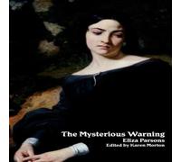 Eliza Parsons The Mysterious Warning: A German Tale (Northanger Abbey Horrid Eliza Parsons Multicolor