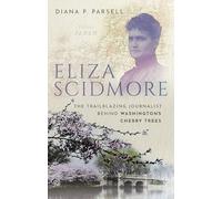Eliza Scidmore: The Trailblazing Journalist Behind Washington's Cherry Trees
