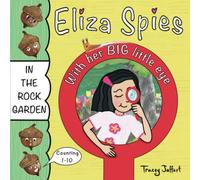 Eliza Spies With Her Big Little Eye: In The Rock Garden (Outdoor-Themed Counting Book)