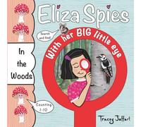 Eliza Spies With Her Big Little Eye: In The Woods (Funny Outdoor-Themed Counting Book)
