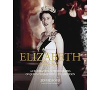 Elizabeth: A Celebration in Photographs of Elizabeth II's Life & Reign