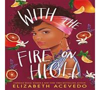 Elizabeth Acevedo With the Fire on High Book Elizabeth Acevedo Multicolor