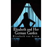 Elizabeth and Her German Garden