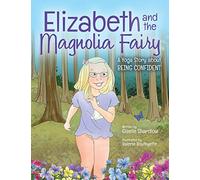 Elizabeth and the Magnolia Fairy: A Yoga Story about Being Confident