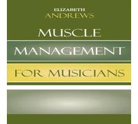Elizabeth Andrews Muscle Management for Musicians Paperback Book Elizabeth Andrews Multicolor