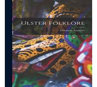 Elizabeth Andrews Ulster Folklore Hardcover Book Elizabeth Andrews Multicolor