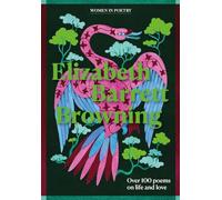 Elizabeth Barrett Browning: Over 100 poems on life and love (Gemini Gift Women's Poetry)