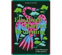 Elizabeth Barrett Browning : Over 100 selected poems