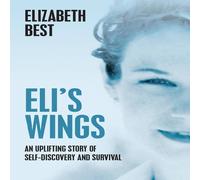 Elizabeth Best Eli's Wings: Third Edition Paperback Book Elizabeth Best Multicolor