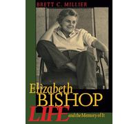 Elizabeth Bishop: Life and the Memory of It