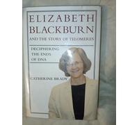 Elizabeth Blackburn and the Story of Telomeres - Deciphering the Ends of DNA