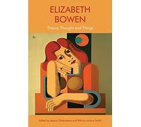 Elizabeth Bowen: Theory, Thought and Things